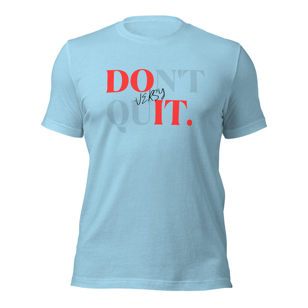 Don't Quit Do It Unisex t-shirt
